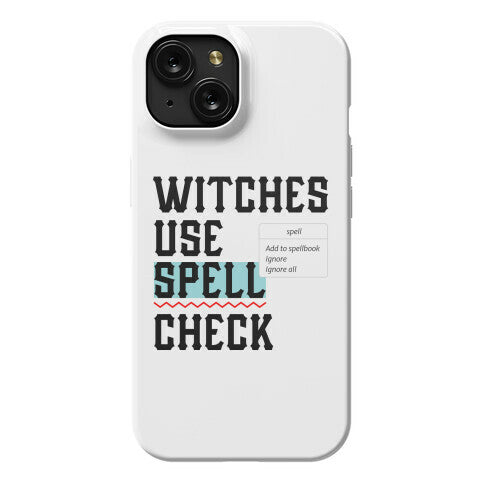 Witches Use Spell Check Phone Case